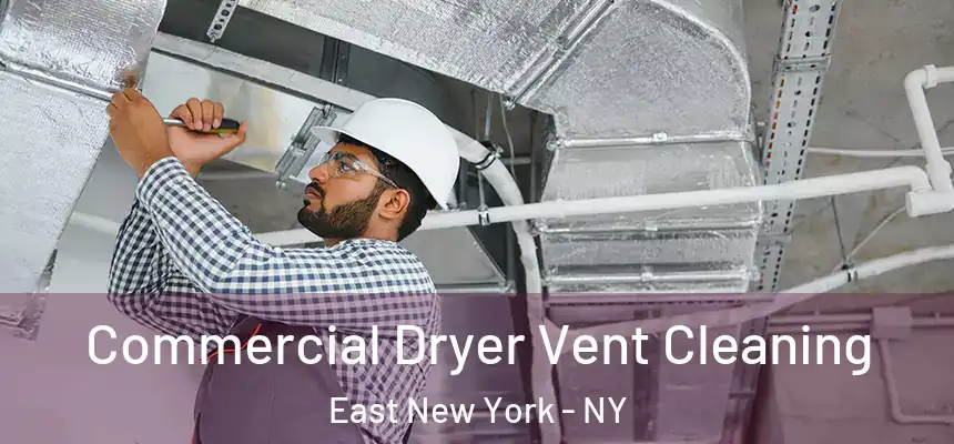 Commercial Dryer Vent Cleaning East New York - NY