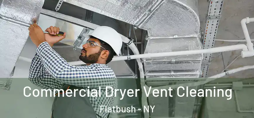 Commercial Dryer Vent Cleaning Flatbush - NY