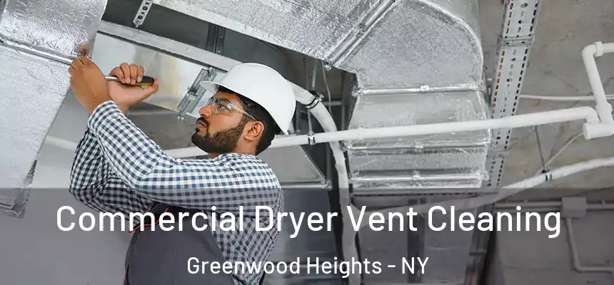 Commercial Dryer Vent Cleaning Greenwood Heights - NY