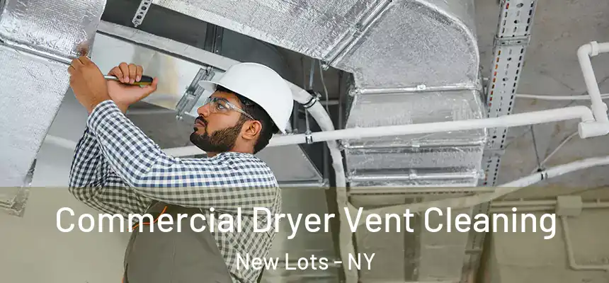 Commercial Dryer Vent Cleaning New Lots - NY