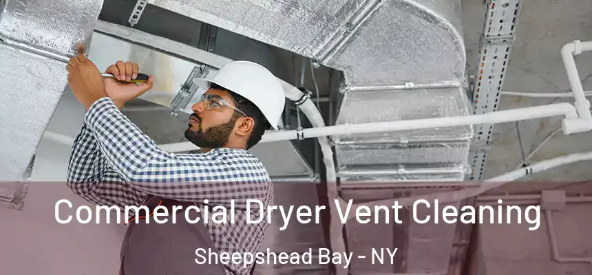 Commercial Dryer Vent Cleaning Sheepshead Bay - NY