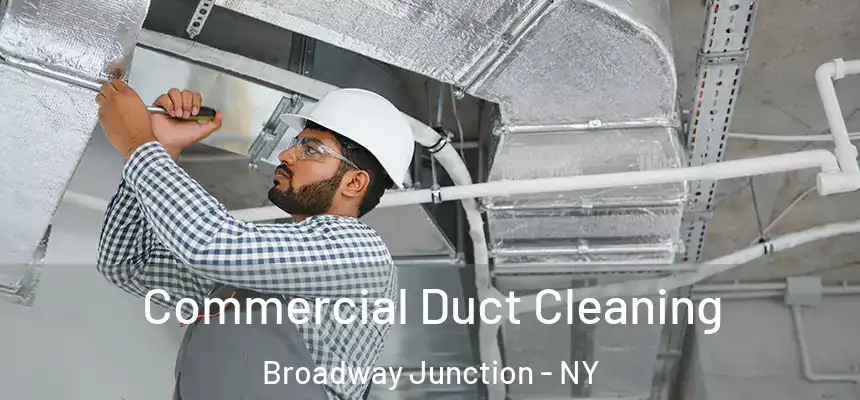 Commercial Duct Cleaning Broadway Junction - NY
