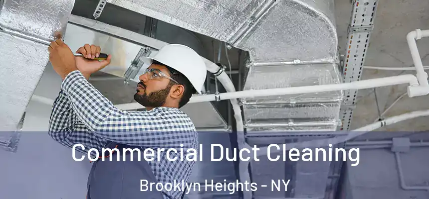 Commercial Duct Cleaning Brooklyn Heights - NY