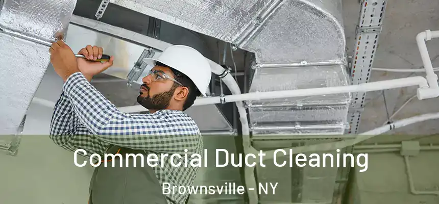 Commercial Duct Cleaning Brownsville - NY