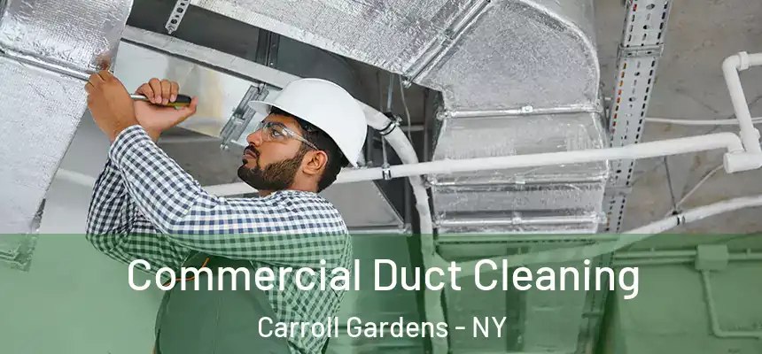 Commercial Duct Cleaning Carroll Gardens - NY