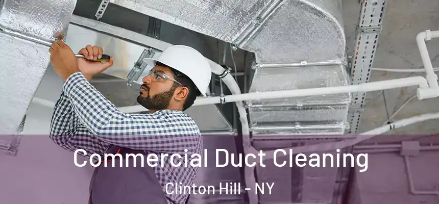 Commercial Duct Cleaning Clinton Hill - NY