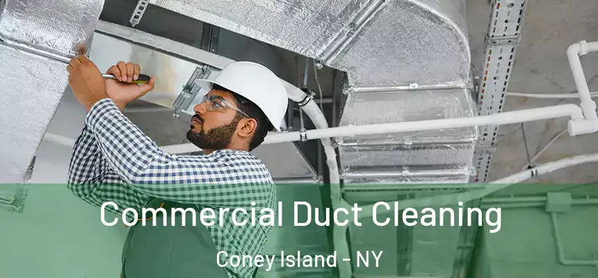 Commercial Duct Cleaning Coney Island - NY