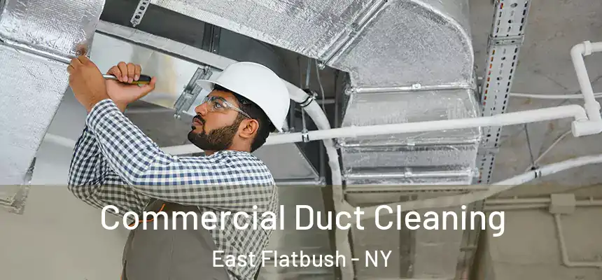 Commercial Duct Cleaning East Flatbush - NY