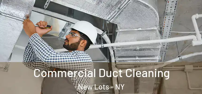 Commercial Duct Cleaning New Lots - NY