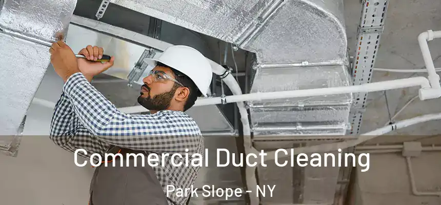  Commercial Duct Cleaning Park Slope - NY