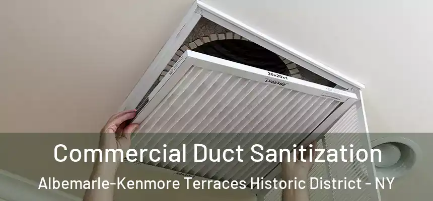 Commercial Duct Sanitization Albemarle-Kenmore Terraces Historic District - NY
