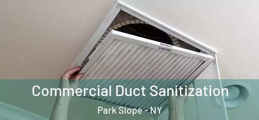 Commercial Duct Sanitization Park Slope - NY
