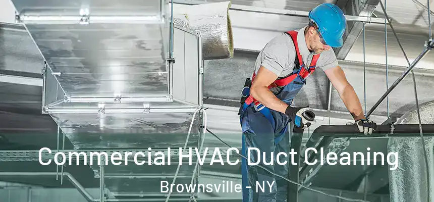 Commercial HVAC Duct Cleaning Brownsville - NY