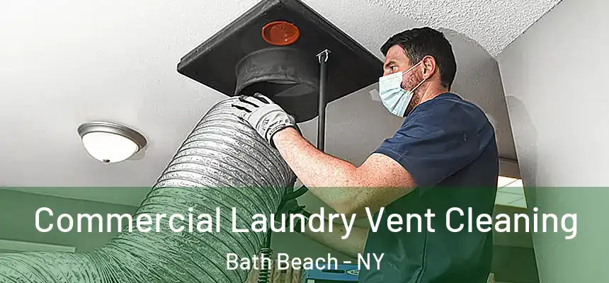 Commercial Laundry Vent Cleaning Bath Beach - NY