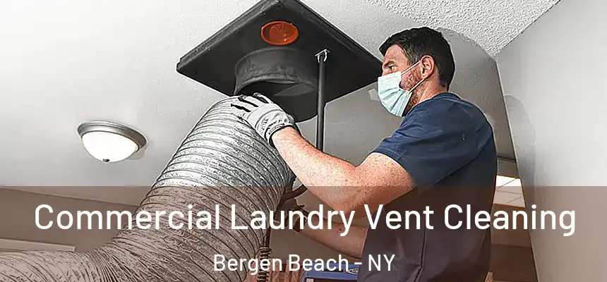 Commercial Laundry Vent Cleaning Bergen Beach - NY