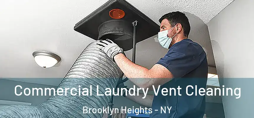 Commercial Laundry Vent Cleaning Brooklyn Heights - NY