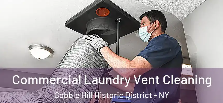 Commercial Laundry Vent Cleaning Cobble Hill Historic District - NY