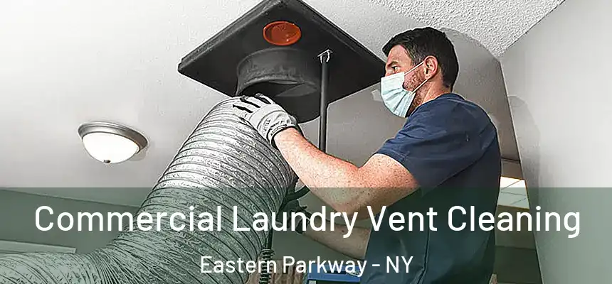 Commercial Laundry Vent Cleaning Eastern Parkway - NY