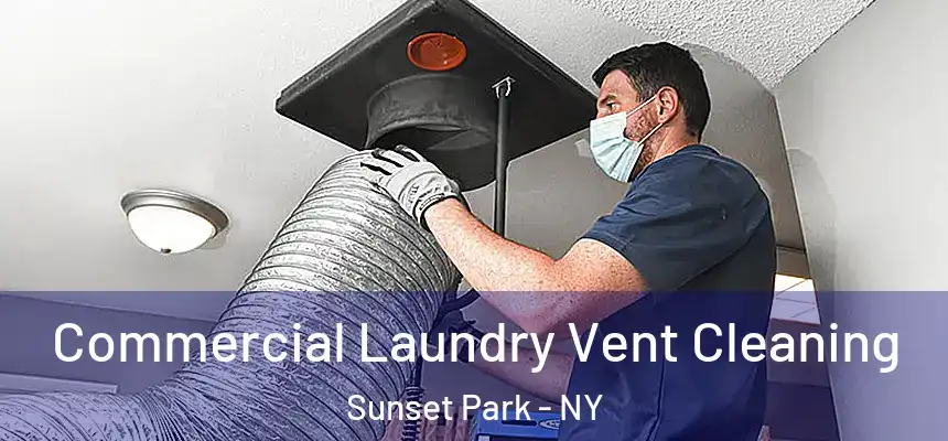 Commercial Laundry Vent Cleaning Sunset Park - NY