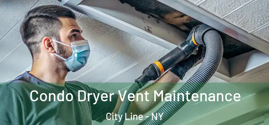 Condo Dryer Vent Maintenance City Line - NY