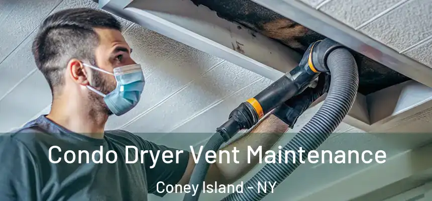 Condo Dryer Vent Maintenance Coney Island - NY