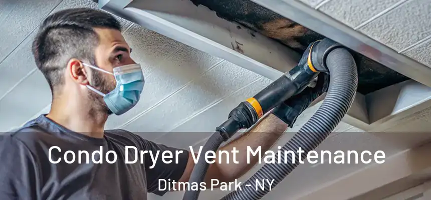 Condo Dryer Vent Maintenance Ditmas Park - NY