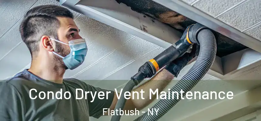 Condo Dryer Vent Maintenance Flatbush - NY