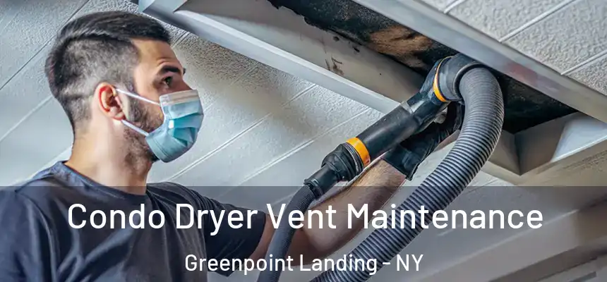 Condo Dryer Vent Maintenance Greenpoint Landing - NY