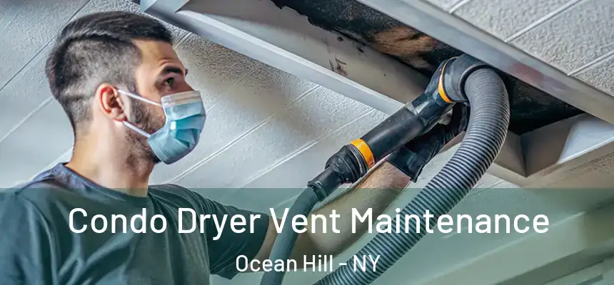Condo Dryer Vent Maintenance Ocean Hill - NY