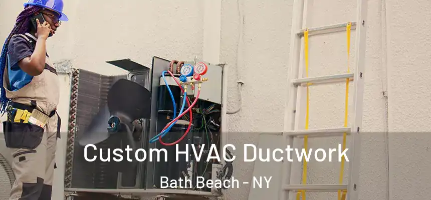 Custom HVAC Ductwork Bath Beach - NY