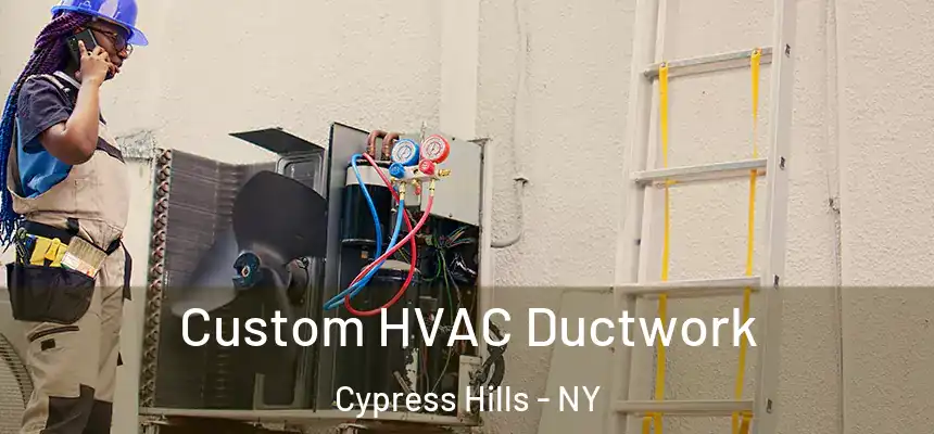 Custom HVAC Ductwork Cypress Hills - NY