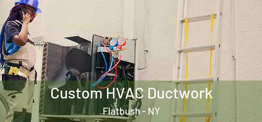 Custom HVAC Ductwork Flatbush - NY