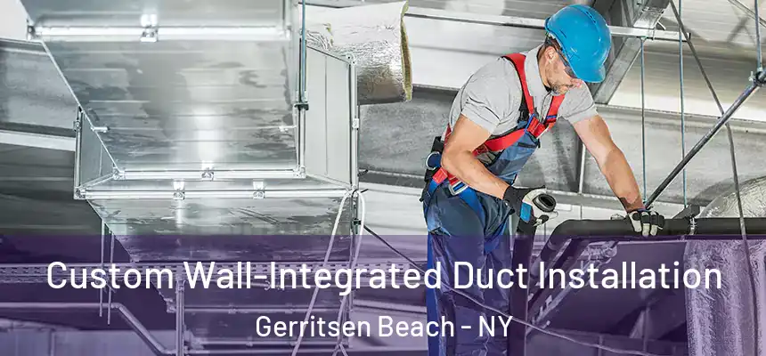 Custom Wall-Integrated Duct Installation Gerritsen Beach - NY