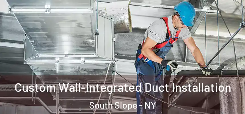 Custom Wall-Integrated Duct Installation South Slope - NY