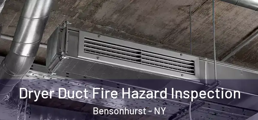Dryer Duct Fire Hazard Inspection Bensonhurst - NY