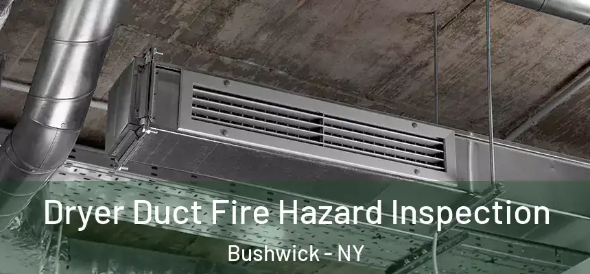 Dryer Duct Fire Hazard Inspection Bushwick - NY