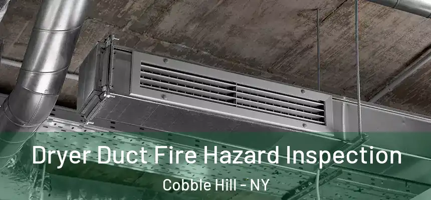 Dryer Duct Fire Hazard Inspection Cobble Hill - NY