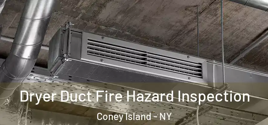 Dryer Duct Fire Hazard Inspection Coney Island - NY