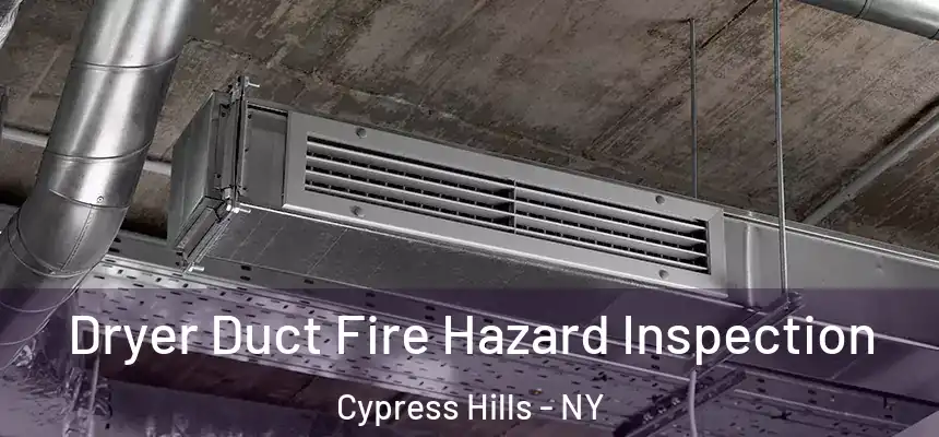 Dryer Duct Fire Hazard Inspection Cypress Hills - NY