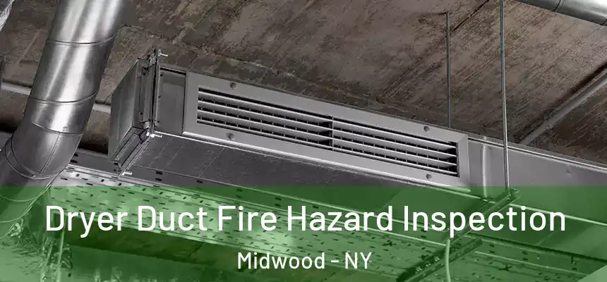 Dryer Duct Fire Hazard Inspection Midwood - NY