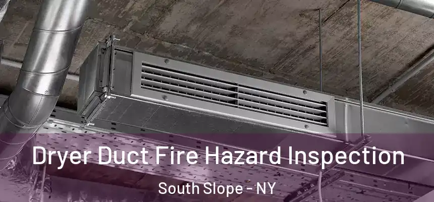 Dryer Duct Fire Hazard Inspection South Slope - NY