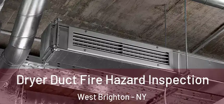 Dryer Duct Fire Hazard Inspection West Brighton - NY