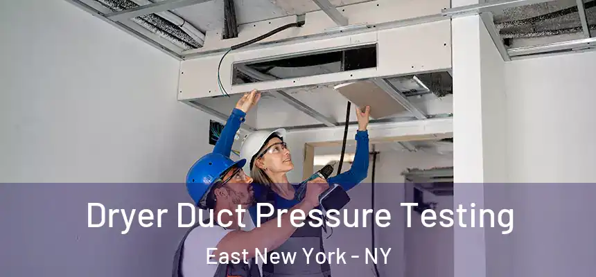 Dryer Duct Pressure Testing East New York - NY