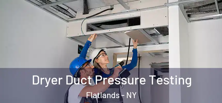 Dryer Duct Pressure Testing Flatlands - NY
