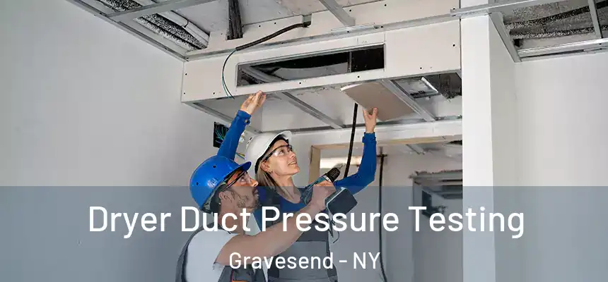 Dryer Duct Pressure Testing Gravesend - NY
