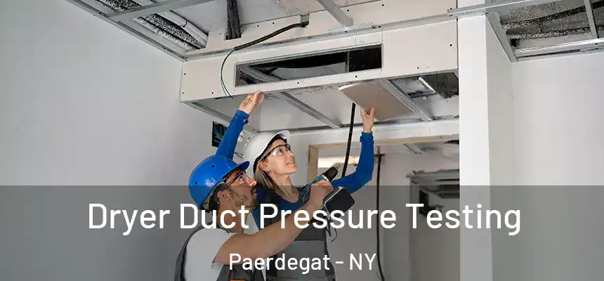 Dryer Duct Pressure Testing Paerdegat - NY