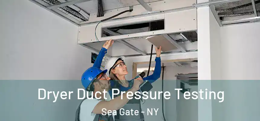 Dryer Duct Pressure Testing Sea Gate - NY