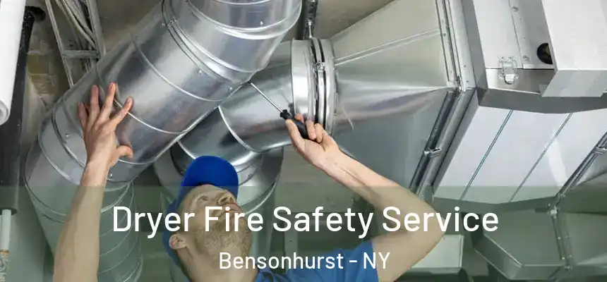 Dryer Fire Safety Service Bensonhurst - NY
