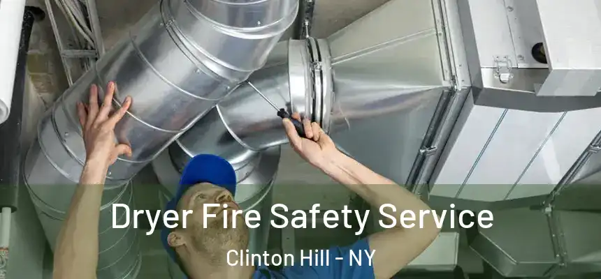 Dryer Fire Safety Service Clinton Hill - NY