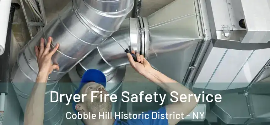 Dryer Fire Safety Service Cobble Hill Historic District - NY